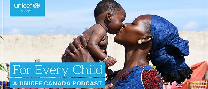 For Every Child: A UNICEF Canada Podcast hosted by David Morley